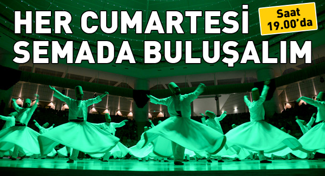 Sema Programlarının Yeni Saati 19.00 Sema Programlarının Yeni Saati 19.00