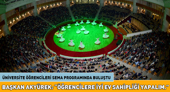 Üniversite Öğrencileri Sema Programında Buluştu Üniversite Öğrencileri Sema Programında Buluştu