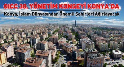Konya, İslam Dünyasından Önemli Şehirleri Ağırlayacak
