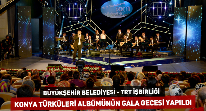 Konya Türküleri Albümünün Gala Gecesi Yapıldı