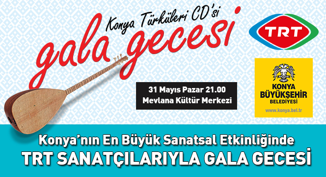 Konya`nın En Büyük Sanatsal Etkinliğinde TRT Sanatçılarıyla Gala Gecesi