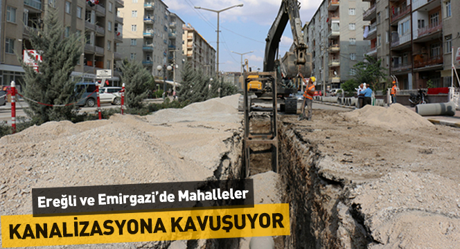 Ereğli ve Emirgazi`de Mahalleler Kanalizasyona Kavuşuyor Ereğli ve Emirgazi`de Mahalleler Kanalizasyona Kavuşuyor