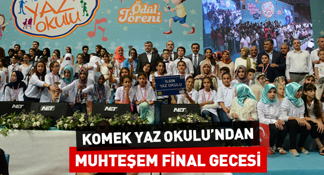 KOMEK Yaz Okulu`ndan Muhteşem Final Gecesi KOMEK Yaz Okulu`ndan Muhteşem Final Gecesi