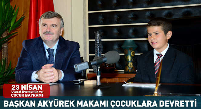 Başkan Akyürek`ten 23 Nisan Mesajı Başkan Akyürek`ten 23 Nisan Mesajı