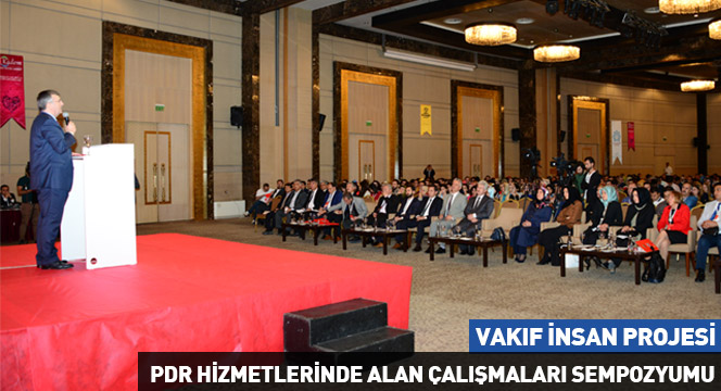 Vakıf İnsan Projesi PDR Hizmetlerinde Alan Çalışmaları Sempozyumu Vakıf İnsan Projesi PDR Hizmetlerinde Alan Çalışmaları Sempozyumu
