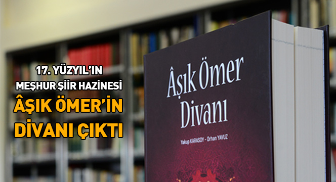 17. Yüzyıl`ın MeÅŸhur Şiir Hazinesi Âşık Ömer`in Divanı Çıktı 17. Yüzyıl`ın Meşhur Şiir Hazinesi Âşık Ömer`in Divanı Çıktı