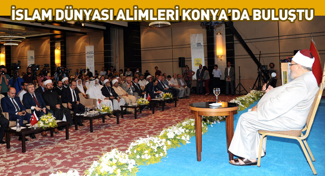 İslam Dünyası Alimleri Konya`da Buluştu İslam Dünyası Alimleri Konya`da Buluştu