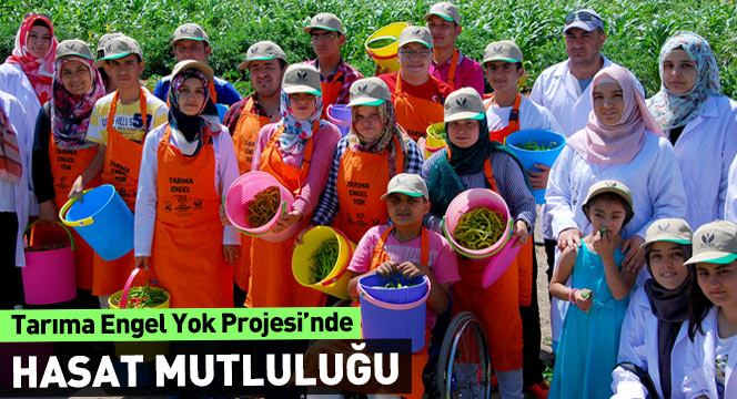 Tarıma Engel Yok Projesi`nde Hasat Mutluluğu Tarıma Engel Yok Projesi`nde Hasat Mutluluğu
