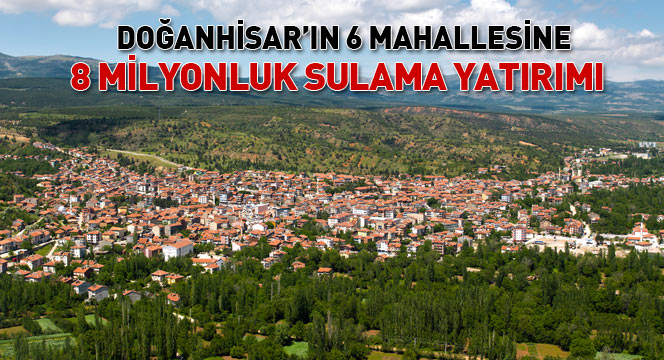 Doğanhisar`ın 6 Mahallesine 8 Milyonluk Sulama Yatırımı Doğanhisar`ın 6 Mahallesine 8 Milyonluk Sulama Yatırımı