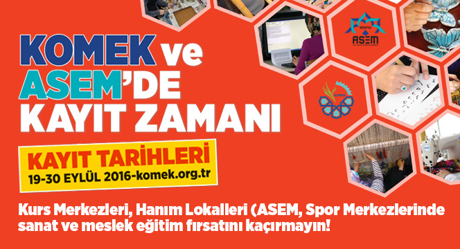 KOMEK ve ASEM`DE Kayıt Zamanı KOMEK ve ASEM`DE Kayıt Zamanı