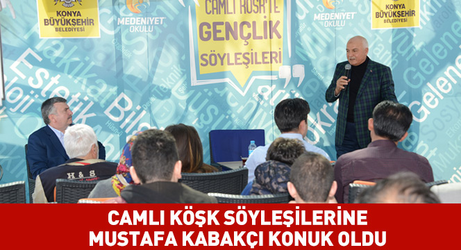 Camlı Köşk Söyleşilerine Mustafa Kabakçı Konuk Oldu