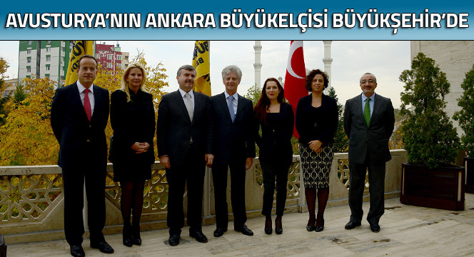Avusturya`nın Ankara Büyükelçisi Büyükşehir`de