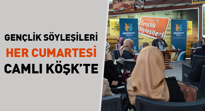 Gençlik Söyleşileri Her Cumartesi Camlı Köşk`te