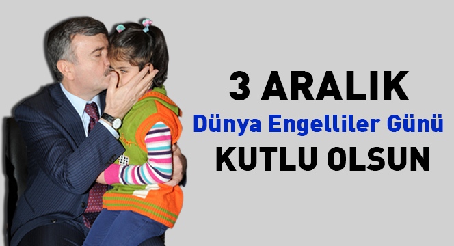 3 Aralık Dünya Engelliler Günü Kutlu Olsun