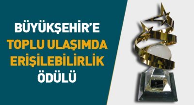 Büyükşehir`e ``Toplu Ulaşımda Erişilebilirlik`` Ödülü