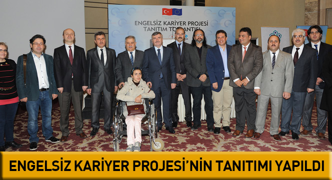 Engelsiz Kariyer Projesi`nin Tanıtımı Yapıldı