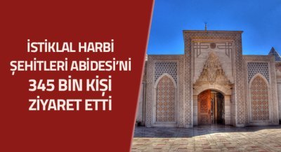 İstiklal Harbi Şehitleri Abidesi`ni 345 Bin Kişi Ziyaret Etti