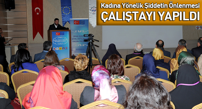 Kadına Yönelik Şiddetin Önlenmesi Çalıştayı Yapıldı