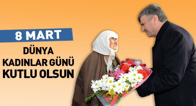 Dünya Kadınlar Günü Kutlu Olsun