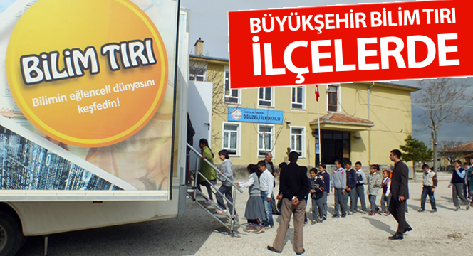 Büyükşehir Bilim Tırı İlçelerde