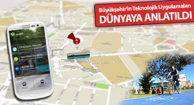 Büyükşehir`in Teknolojik Uygulamaları Dünyaya Anlatıldı