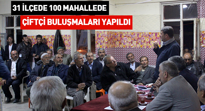 31 İlçede 100 Mahallede Çiftçi Buluşmaları Yapıldı