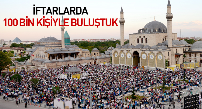 İftarlarda 100 Bin Kişiyle Buluştuk