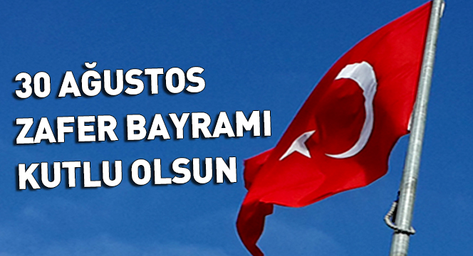 30 Ağustos Zafer Bayramı Kutlu Olsun