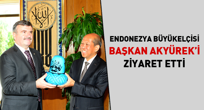 Endonezya Büyükelçisi Büyükşehir`de