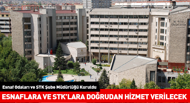 Esnaflara ve STK`lara Doğrudan Hizmet Verilecek