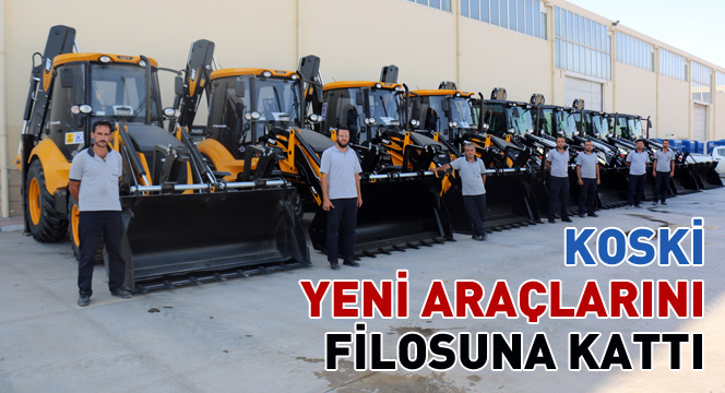 KOSKİ Yeni İş Araçlarını Filosuna Kattı