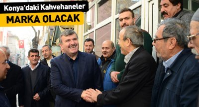 Konya`daki Kahvehaneler Marka Olacak