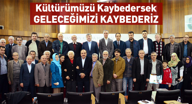 Kültürümüzü Kaybedersek Geleceğimizi Kaybederiz