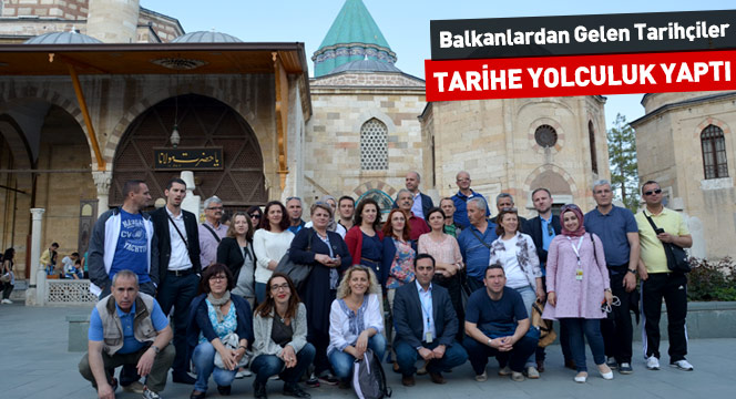 Balkanlardan Gelen Tarihçiler Konya`da Tarihe Yolculuk Yaptı