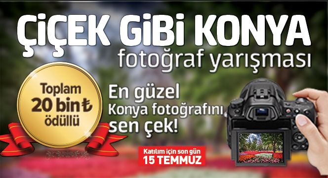 Büyükşehir`den Çiçek Gibi Konya Fotoğraf Yarışması