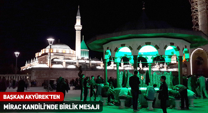 Başkan Akyürek`ten Mirac Kandili`nde Birlik Mesajı