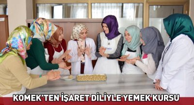 KOMEK`ten İşaret Diliyle Yemek Kursu