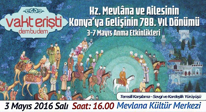 Mevlana`yı Karşılama Törenleri 3-7 Mayıs Arası Yapılacak