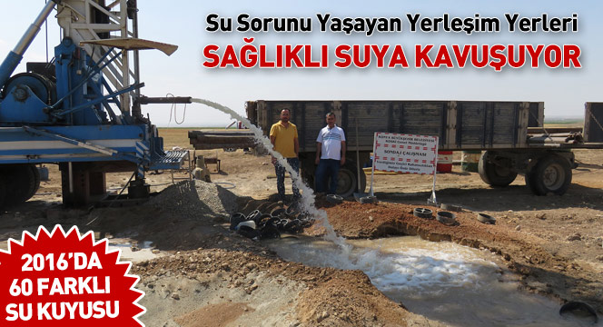 Su Sorunu Yaşayan Yerleşim Yerleri Sağlıklı Suya Kavuşuyor