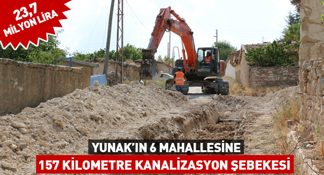 Yunak`ın 6 Mahallesine 157 Kilometre Kanalizasyon Şebekesi