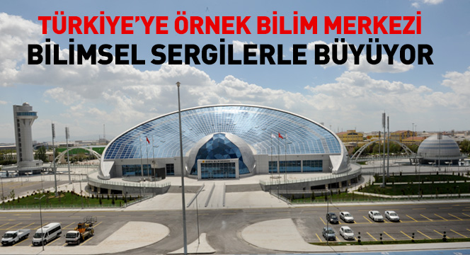 Konya Bilim Merkezi Bilimsel Sergilerle Büyüyor