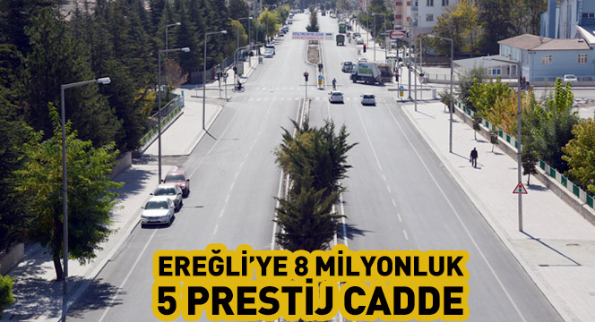 Ereğli`ye 8 Milyonluk 5 Prestij Cadde