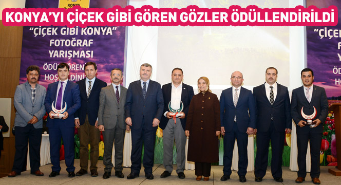 Konya`yı Çiçek Gibi Gören Gözler Ödüllendirildi