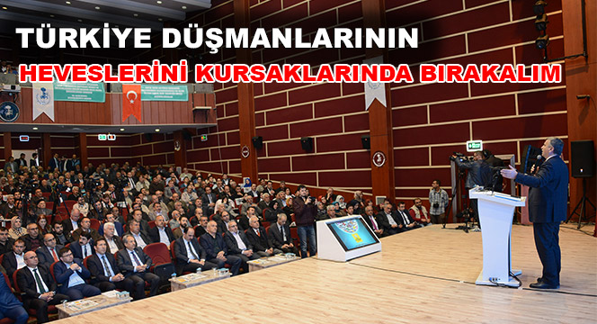 Türkiye Düşmanlarının Heveslerini Kursaklarında Bırakalım