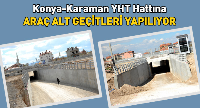 Hızlı Tren Hattına 4 Adet Araç Alt Geçidi Yapılıyor