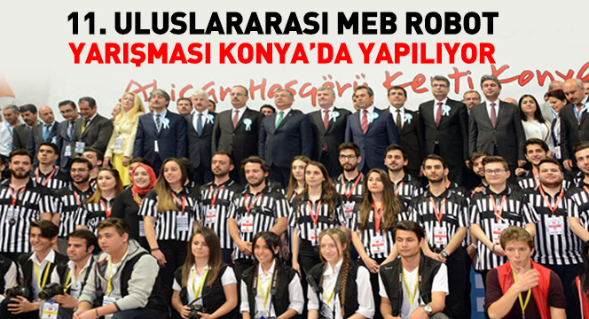 11. Uluslararası MEB Robot Yarışması Konya`da Yapılıyor