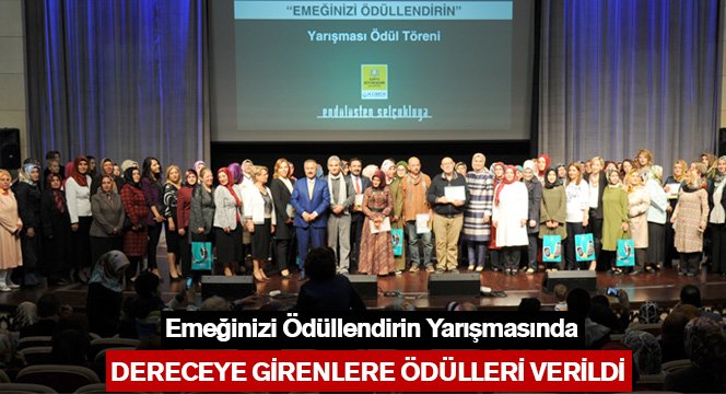 Emeğinizi Ödüllendirin Yarışmasında Dereceye Girenlere Ödülleri Verildi