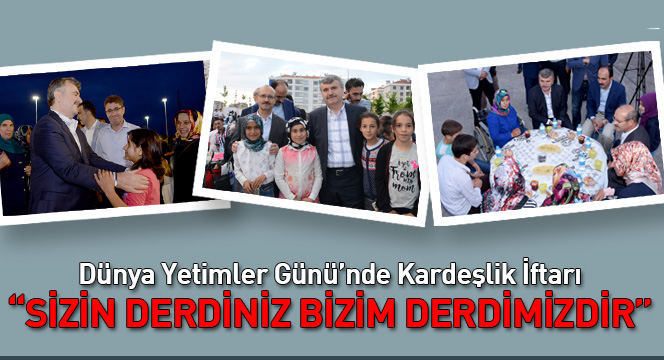 Dünya Yetimler Günü`nde Kardeşlik İftarı