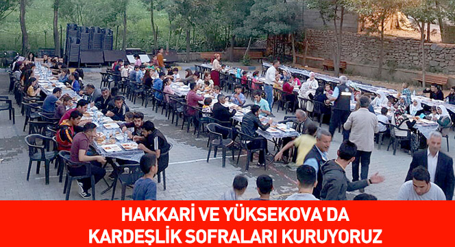 Hakkari ve Yüksekova`da Kardeşlik Sofraları Kuruyoruz