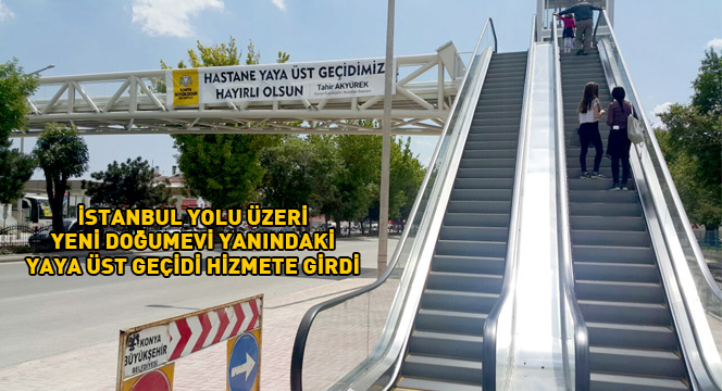 İstanbul Yolu Üzeri Yeni Doğumevi Yanındaki Yaya Üst Geçidi Hizmete Girdi